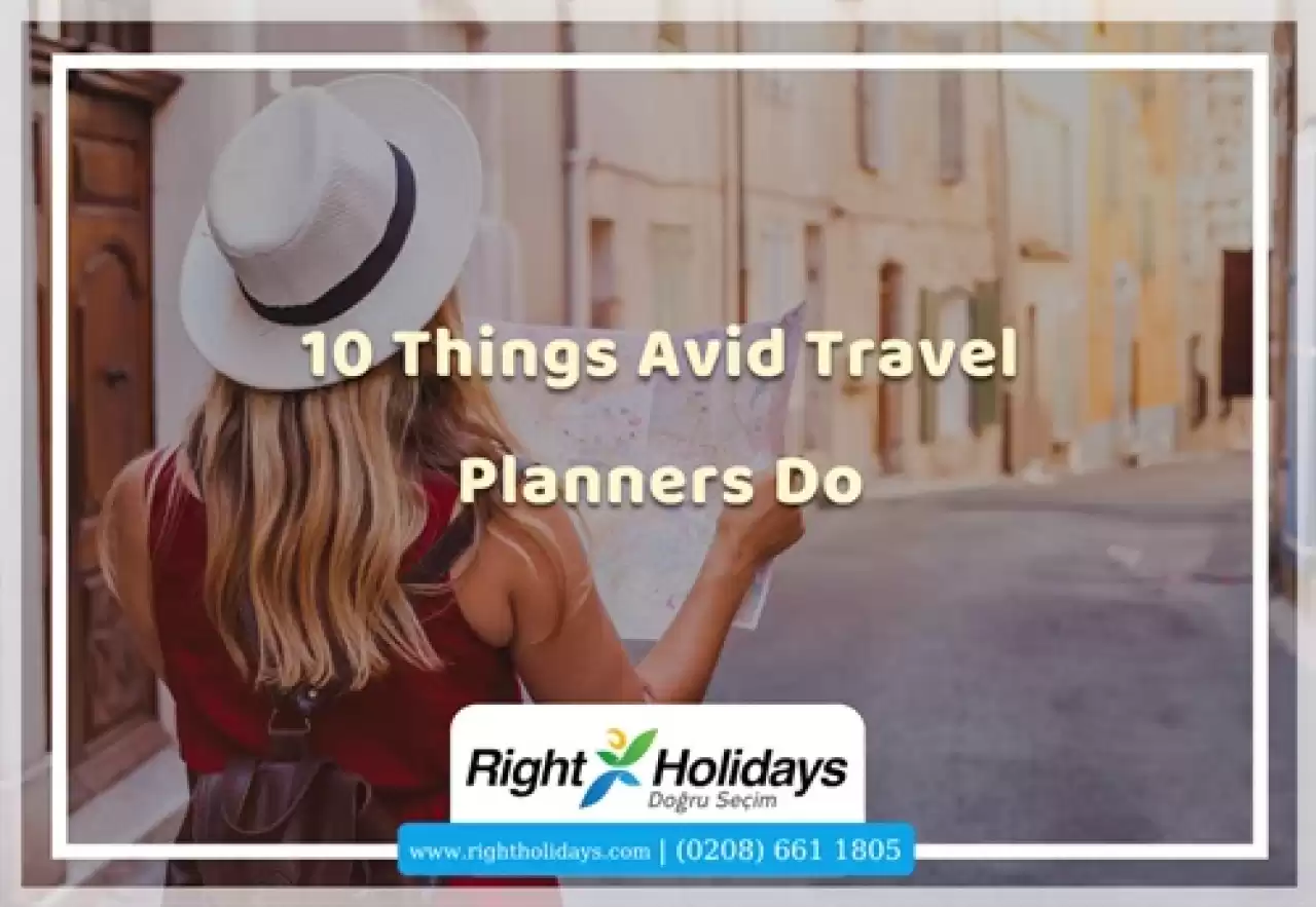 10 Things Avid Travel Planners Do