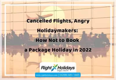 Cancelled Flights, Angry Holidaymakers: How Not to Book a Package Holiday